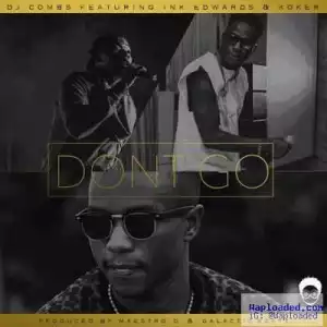 DJ Combs - Don’t Go ft. Ink Edwards & Koker